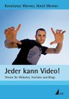 Jeder kann Video! - Filmen für Websites, YouTube und Blogs