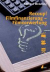 Recoup! Filmfinanzierung – Filmverwertung Grundlagen und Beispiele