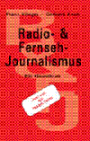 Radio- & Fernsehjournalismus - Ein Grundkurs